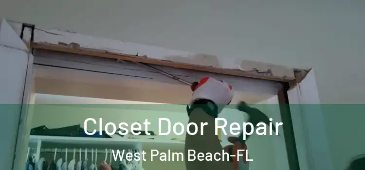 Closet Door Repair West Palm Beach-FL
