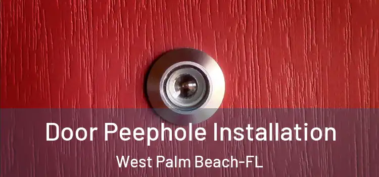  Door Peephole Installation West Palm Beach-FL