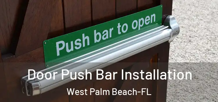  Door Push Bar Installation West Palm Beach-FL