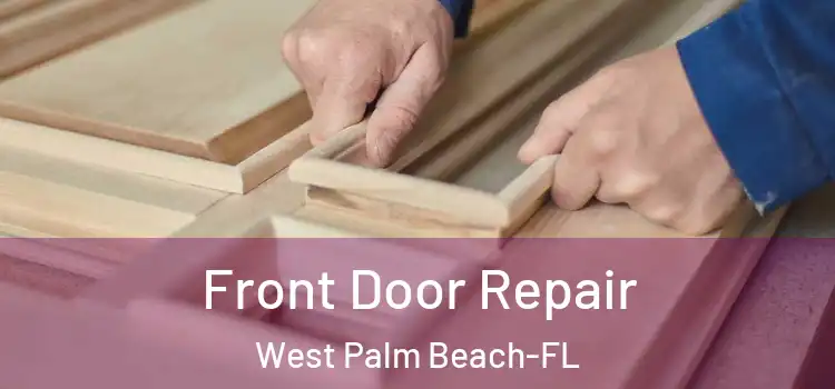  Front Door Repair West Palm Beach-FL