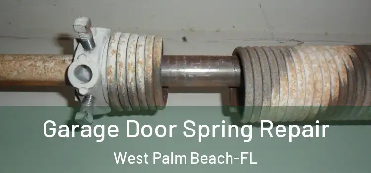  Garage Door Spring Repair West Palm Beach-FL