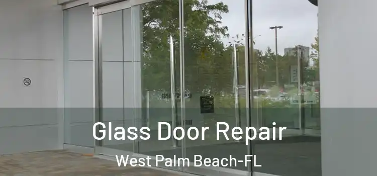  Glass Door Repair West Palm Beach-FL