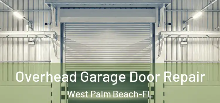  Overhead Garage Door Repair West Palm Beach-FL