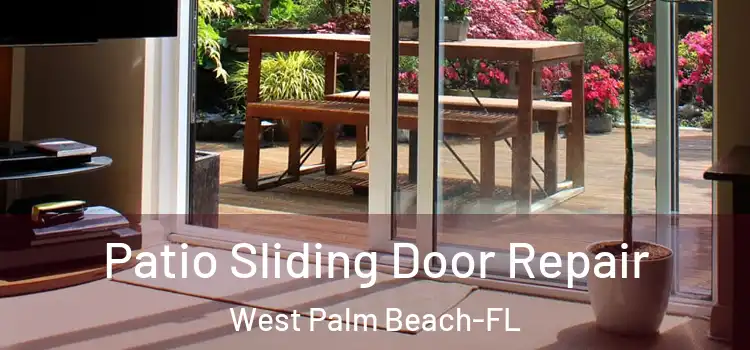  Patio Sliding Door Repair West Palm Beach-FL