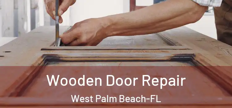  Wooden Door Repair West Palm Beach-FL
